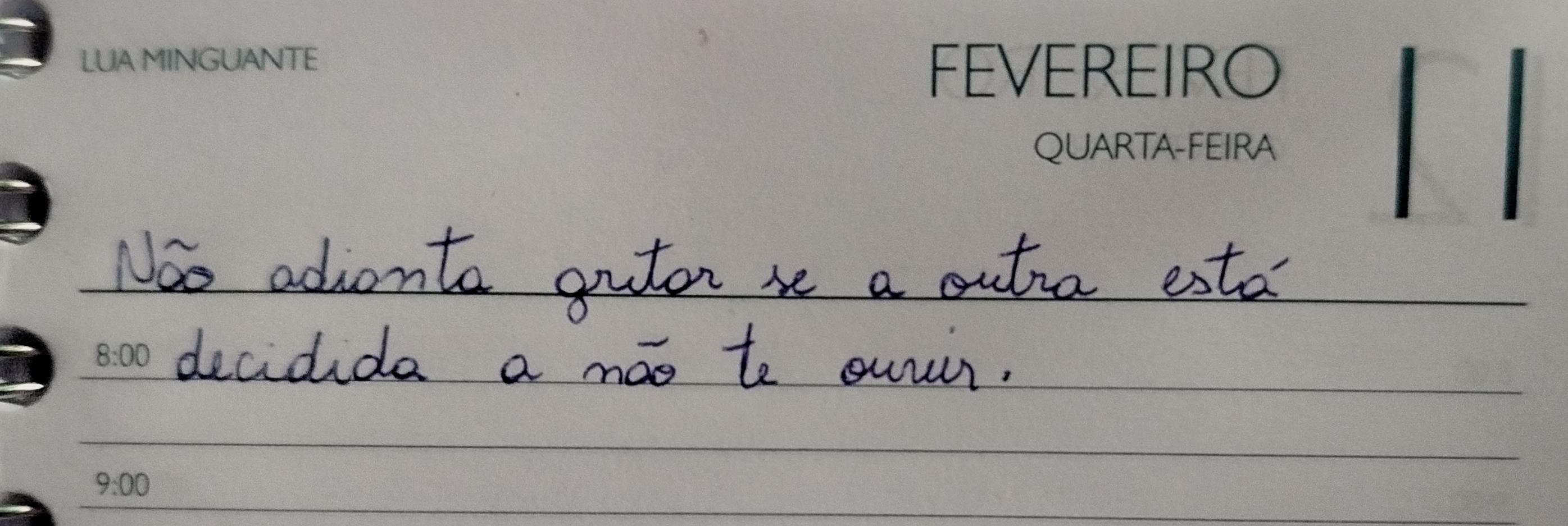 Foto de página de agenda, dia 11 de fevereiro, quarta-feira, lua minguante, destaque na frase escrita a mão: Não adianta gritar se a outra está decidida a não te ouvir.