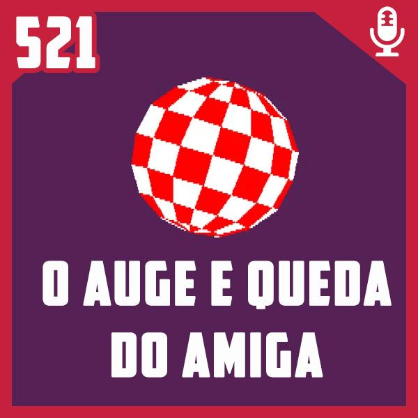 Capa do episódio 521 do podcast Fliperama de Boteco, aspecto 1:1, borda fina na cor vermelha, o número 521 em branco no canto superior esquerdo, um microfone estilizado em branco no canto superior direito, no centro uma bola com textura quadriculada vermelho e branco em fundo roxo escuro e o texto O AUGE E QUEDA DO AMIGA em branco.